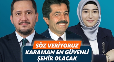 “Söz veriyoruz. Karaman; en güvenli şehir olacak”