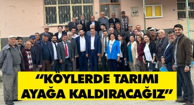 Ünver; “Köylerde tarımı ayağa kaldıracağız”