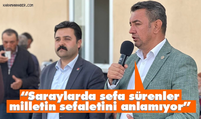 Ünver: “Saraylarda sefa sürenler milletin sefaletini anlamıyor”
