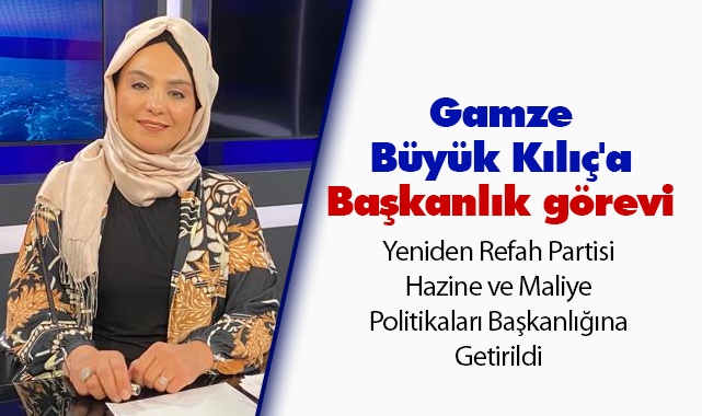 Gamze Büyük Kılıç'a Başkanlık görevi