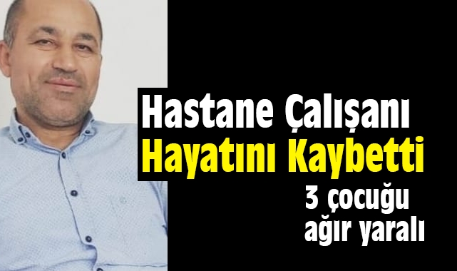 Hastane çalışanı hayatını kaybetti