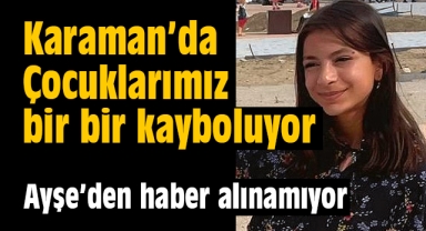 Karaman'da çocuklarımız bir bir ortadan kayboluyor