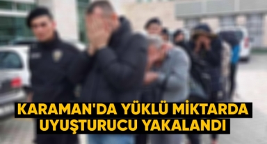 Karaman'da yüklü miktarda uyuşturucu yakalandı