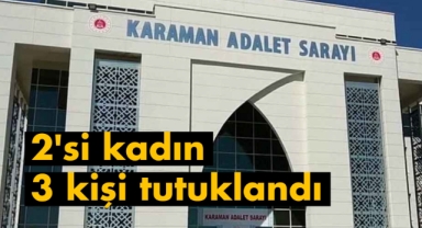 2'si kadın 3 kişi tutuklandı