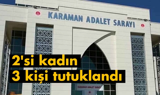 2'si kadın 3 kişi tutuklandı