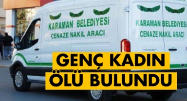 Genç kadın ölü bulundu