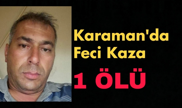 Karaman'da trafik kazası: 1 ölü