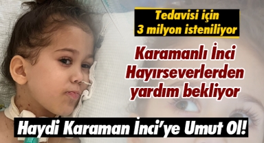 Haydi Karaman İnci'ye Umut Ol!