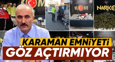 Karaman Emniyeti göz açtırmıyor
