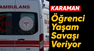 Öğrenci yaşam savaşı veriyor