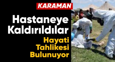 Hastaneye kaldırıldılar, hayati tehlikesi bulunuyor