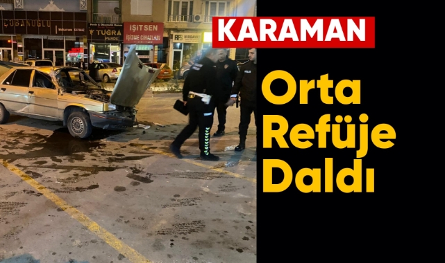 Karaman'da araç orta refüje daldı