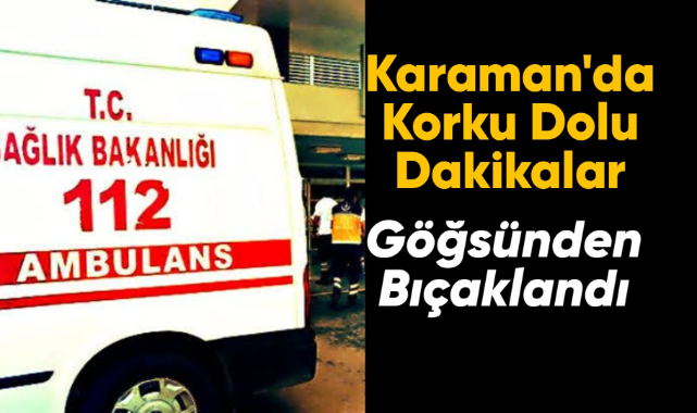 Karaman'da korku dolu dakikalar