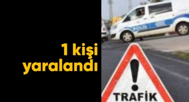 Karaman'da trafik kazası: 1 yaralı