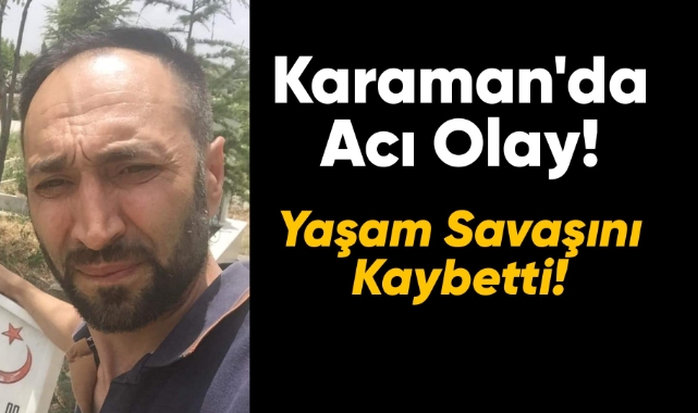 Talih Aksoy yaşam savaşını kaybetti