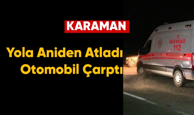 Aniden yola atlayan kadına otomobil çarptı