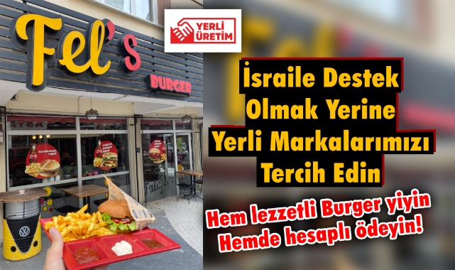 İsrail'e destek olmak yerine FEL'S Burger'i tercih edebilirsiniz