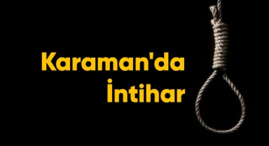 Karaman'da intihar