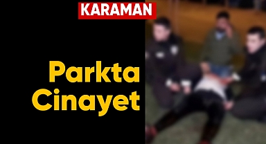Karaman'da silahlı kavga: 1 ölü