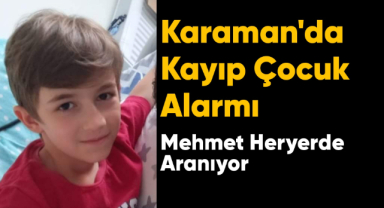 Karaman'da kayıp çocuk alarmı