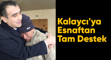 Kalaycı'ya esnaftan tam destek