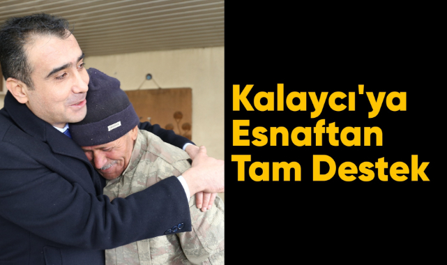 Kalaycı'ya esnaftan tam destek