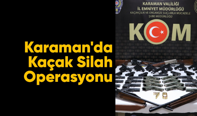 Karaman'da kaçak silah operasyonu