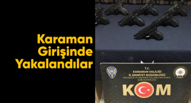 Karaman girişinde silah operasyonu
