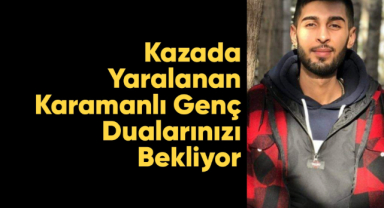 Karamanlı genç dualarınızı bekliyor
