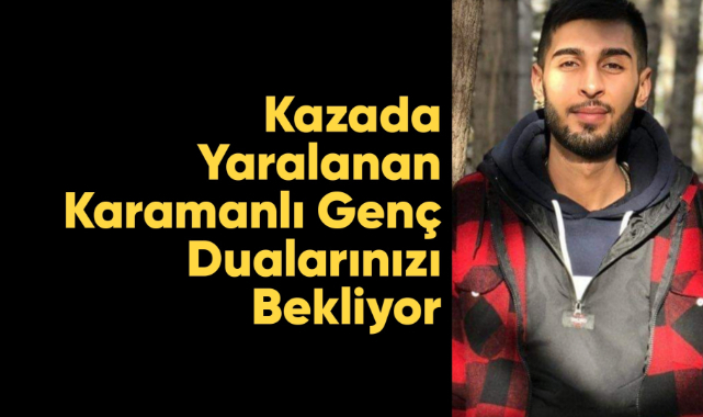 Karamanlı genç dualarınızı bekliyor