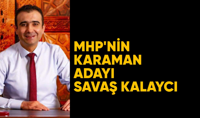 MHP'nin Karaman adayı Savaş Kalaycı