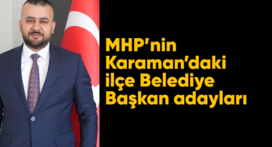 MHP’nin Karaman’daki ilçe Belediye Başkan adayları