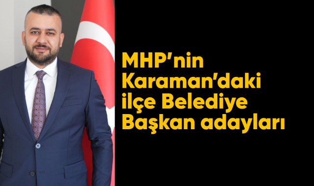 MHP’nin Karaman’daki ilçe Belediye Başkan adayları