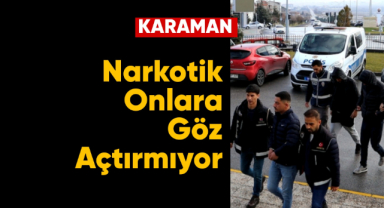 Narkotik onlara göz açtırmıyor