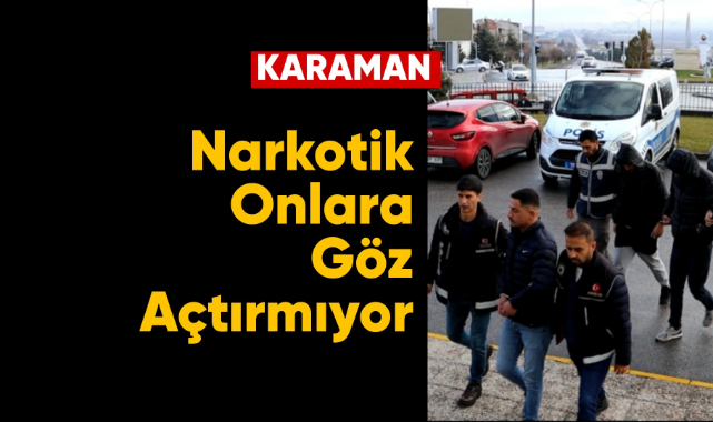 Narkotik onlara göz açtırmıyor