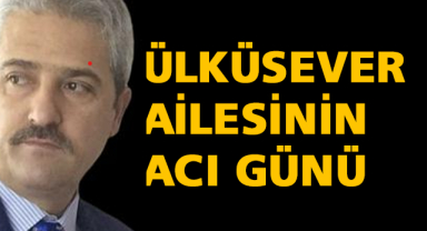 Ülküsever Ailesinin Acı Günü