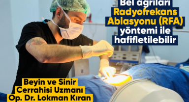 Bel ve boyun ağrıları Radyofrekans Ablasyonu (RFA) yöntemi ile hafifletilebilir