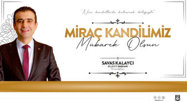 BELEDİYE BAŞKANI SAVAŞ KALAYCI'NIN MİRAÇ KANDİLİ MESAJI