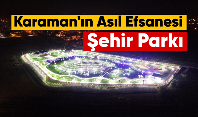 Karaman'ın Asıl Efsanesi: Şehir Parkı