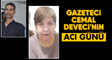 Cemal Deveci'nin acı günü