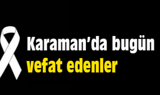 Karaman'da Bugün Aramızdan Ayrılanlar