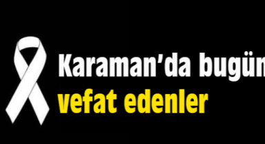Karaman'da Bugün Aramızdan Ayrılanlar