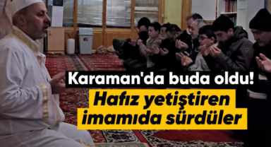 Karaman'da Hafız yetiştiren imamı da sürdüler