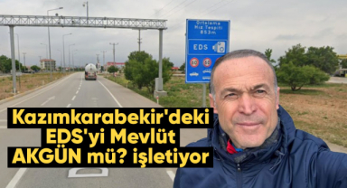 Kazımkarabekir'deki EDS'yi Mevlüt AKGÜN mü? işletiyor
