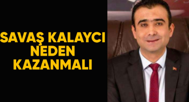 Savaş Kalaycı neden kazanmalı