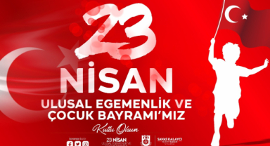 Belediye Başkanı Savaş Kalaycı’nın 23 Nisan Ulusal Egemenlik Ve Çocuk Bayramı Mesajı
