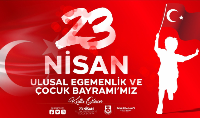 Belediye Başkanı Savaş Kalaycı’nın 23 Nisan Ulusal Egemenlik Ve Çocuk Bayramı Mesajı