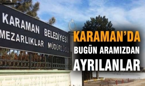 Karaman'da Bugün Aramızdan Ayrılanlar