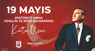 BELEDİYE BAŞKANI SAVAŞ KALAYCI'NIN 19 MAYIS MESAJI