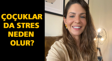 Çocuklar da Stres Neden Olur?